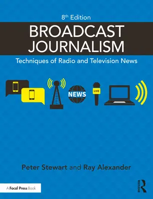 Rundfunkjournalismus: Techniken der Radio- und Fernsehnachrichten - Broadcast Journalism: Techniques of Radio and Television News