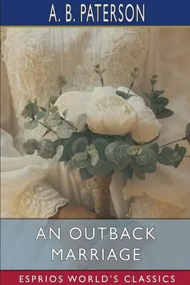 Eine Outback-Ehe (Esprios-Klassiker) - An Outback Marriage (Esprios Classics)