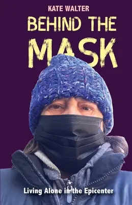 Hinter der Maske: Allein leben im Epizentrum - Behind the Mask: Living Alone in the Epicenter