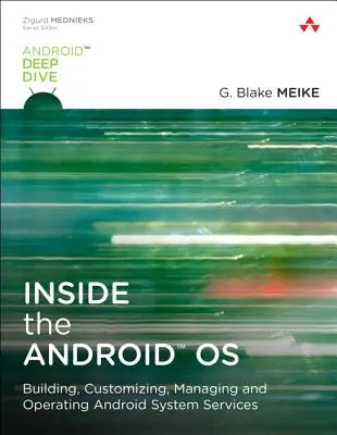 Das Innere des Android-Betriebssystems - Aufbau, Anpassung, Verwaltung und Betrieb von Android-Systemdiensten - Inside the Android OS - Building, Customizing, Managing and Operating Android System Services