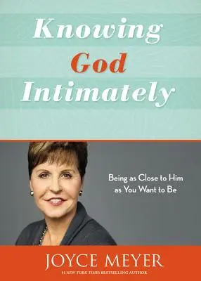 Gott intim kennenlernen: Ihm so nahe sein, wie Sie es sich wünschen - Knowing God Intimately: Being as Close to Him as You Want to Be