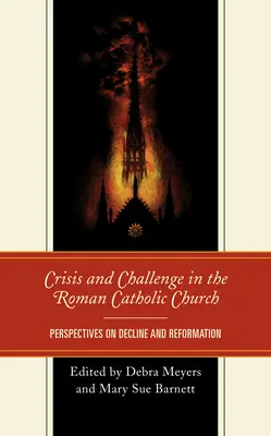 Krise und Herausforderung in der römisch-katholischen Kirche: Perspektiven auf Niedergang und Reformation - Crisis and Challenge in the Roman Catholic Church: Perspectives on Decline and Reformation