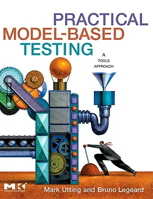 Praktisches modellbasiertes Testen: A Tools Approach - Practical Model-Based Testing: A Tools Approach