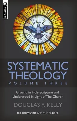 Systematische Theologie (Band 3): Der Heilige Geist und die Kirche - Systematic Theology (Volume 3): The Holy Spirit and the Church