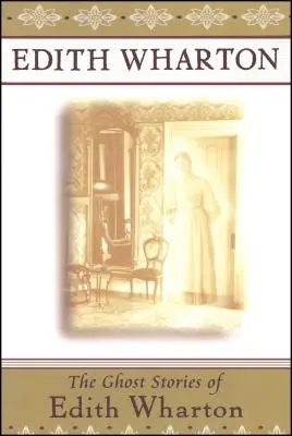 Die Geistergeschichten von Edith Wharton - The Ghost Stories of Edith Wharton