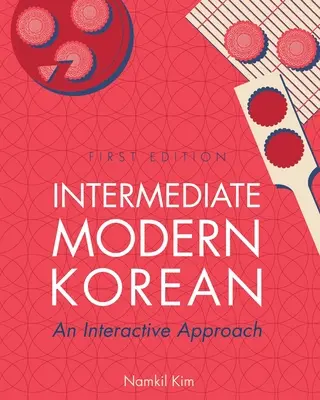 Modernes Koreanisch für Fortgeschrittene: Eine interaktive Annäherung - Intermediate Modern Korean: An Interactive Approach