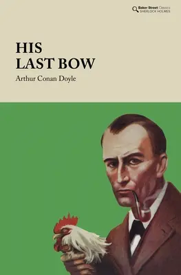 Seine letzte Verbeugung: Einige Erinnerungen an Sherlock Holmes - His Last Bow: Some Reminiscences of Sherlock Holmes