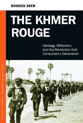 Die Roten Khmer: Ideologie, Militarismus und die Revolution, die eine ganze Generation verschlang - The Khmer Rouge: Ideology, Militarism, and the Revolution that Consumed a Generation