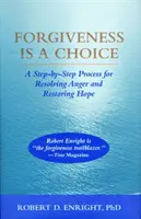 Vergebung ist eine Entscheidung - Ein Schritt-für-Schritt-Prozess zur Lösung von Ärger und zur Wiederherstellung der Hoffnung - Forgiveness Is a Choice - A Step-by-Step Process for Resolving Anger and Restoring Hope