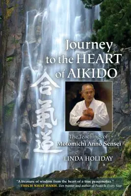 Die Reise zum Herzen des Aikido: Die Lehren von Motomichi Anno Sensei - Journey to the Heart of Aikido: The Teachings of Motomichi Anno Sensei