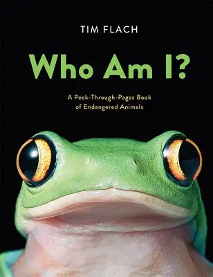 Wer bin ich? Ein Buch der gefährdeten Tiere zum Durchblättern - Who Am I?: A Peek-Through-Pages Book of Endangered Animals