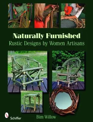 Natürlich möbliert: Rustikale Designs von Kunsthandwerkerinnen - Naturally Furnished: Rustic Designs by Women Artisans