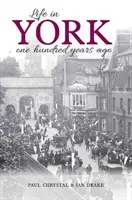 Das Leben in York - vor hundert Jahren - Life in York - One hundred years ago