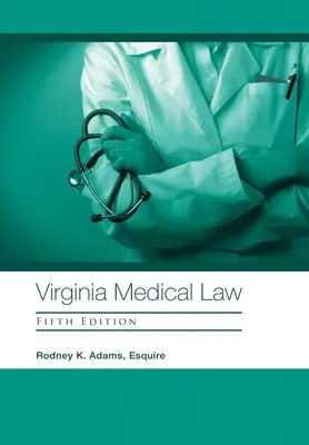 Virginia Medizinrecht: Fünfte Auflage - Virginia Medical Law: Fifth Edition