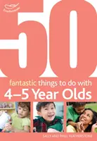 50 Fantastische Dinge, die man mit 4-5-Jährigen machen kann - 40-60+ Monate - 50 Fantastic things to do with 4-5 year olds - 40-60+ Months