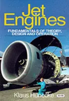 Strahltriebwerke - Grundlagen der Theorie, Konstruktion und des Betriebs - Jet Engines - Fundamentals of Theory, Design and Operation