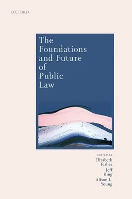 Die Grundlagen und die Zukunft des öffentlichen Rechts: Aufsätze zu Ehren von Paul Craig - The Foundations and Future of Public Law: Essays in Honour of Paul Craig