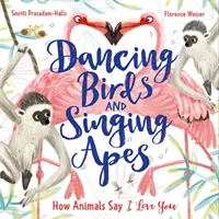 Tanzende Vögel und singende Affen - Wie Tiere sagen, dass ich dich liebe - Dancing Birds and Singing Apes - How Animals Say I Love You