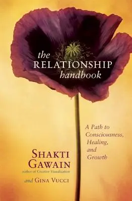 Das Beziehungshandbuch: Ein Weg zu Bewusstheit, Heilung und Wachstum - The Relationship Handbook: A Path to Consciousness, Healing, and Growth