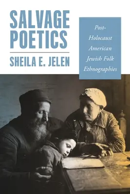 Poetik der Rettung: Amerikanisch-jüdische Volksethnographien nach dem Holocaust - Salvage Poetics: Post-Holocaust American Jewish Folk Ethnographies