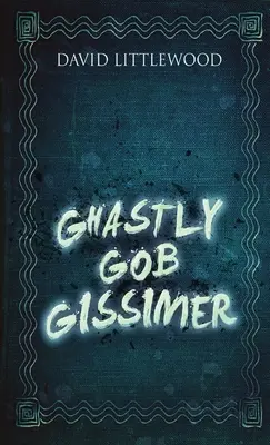 Der grässliche Gob Gissimer - Ghastly Gob Gissimer