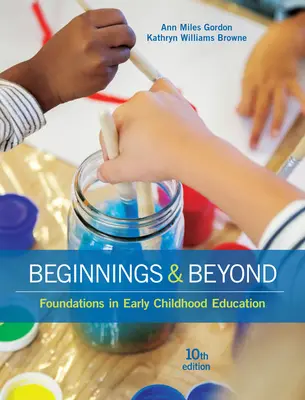 Anfänge und mehr: Grundlagen der frühkindlichen Erziehung - Beginnings & Beyond: Foundations in Early Childhood Education