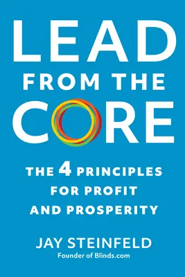 Vom Kern her führen: Die 4 Prinzipien für Profit und Wohlstand - Lead from the Core: The 4 Principles for Profit and Prosperity