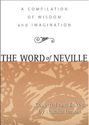 Das Wort von Neville: Eine Zusammenstellung von Weisheiten - The Word of Neville: A Compilation of Wisdom