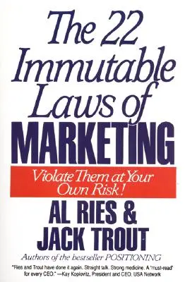 Die 22 unumstößlichen Gesetze des Marketings: Entlarvt und erklärt von den zwei weltbesten - The 22 Immutable Laws of Marketing: Exposed and Explained by the World's Two