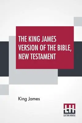Die King James Version der Bibel, Neues Testament - The King James Version Of The Bible, New Testament