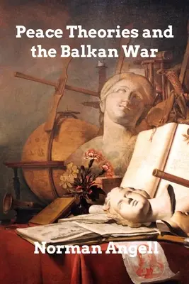 Friedenstheorien und der Balkankrieg - Peace Theories and the Balkan War