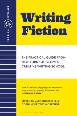 Gotham Writers' Workshop Writing Fiction: Der praktische Leitfaden von New Yorks renommierter Schule für kreatives Schreiben - Gotham Writers' Workshop Writing Fiction: The Practical Guide from New York's Acclaimed Creative Writing School