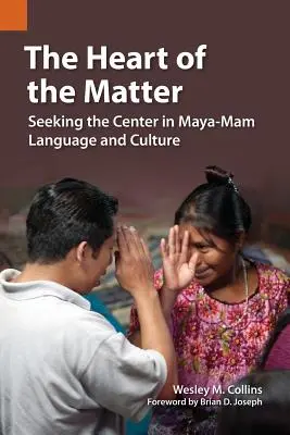 Das Herz der Materie: Die Suche nach dem Zentrum in der Sprache und Kultur der Maya-Mam - The Heart of the Matter: Seeking the Center in Maya-Mam Language and Culture