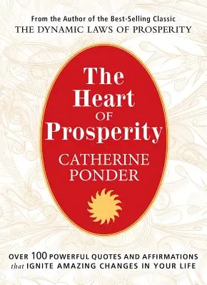 Das Herz des Wohlstands: Über 100 kraftvolle Zitate und Affirmationen, die erstaunliche Veränderungen in Ihrem Leben bewirken - The Heart of Prosperity: Over 100 Powerful Quotes and Affirmations That Ignite Amazing Changes in Your Life