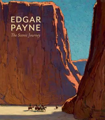 Edgar Payne: Die szenische Reise - Edgar Payne: The Scenic Journey