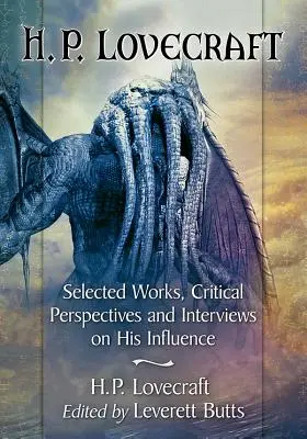 H.P. Lovecraft: Ausgewählte Werke, kritische Betrachtungen und Interviews zu seinem Einfluss - H.P. Lovecraft: Selected Works, Critical Perspectives and Interviews on His Influence