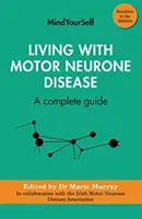 Leben mit der Motoneuronen-Krankheit: Ein vollständiger Leitfaden - Living with Motor Neurone Disease: A Complete Guide