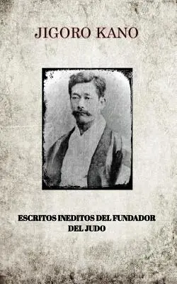 Jigoro Kano, Escritos Ineditos del Fundador del Judo