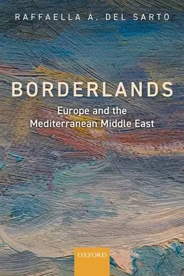 Grenzgebiete: Europa und der mediterrane Nahe Osten - Borderlands: Europe and the Mediterranean Middle East