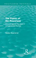 Die Macht der Ohnmächtigen - Bürger gegen den Staat in Mittel-Ost-Europa - Power of the Powerless - Citizens Against the State in Central-eastern Europe