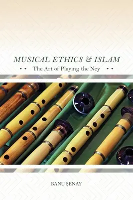 Musikalische Ethik und Islam: Die Kunst, die Ney zu spielen - Musical Ethics and Islam: The Art of Playing the Ney