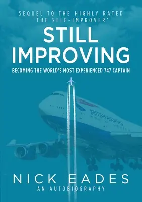 Immer noch besser werden - Der erfahrenste 747-Kapitän der Welt werden - Still Improving - Becoming the World's Most Experienced 747 Captain