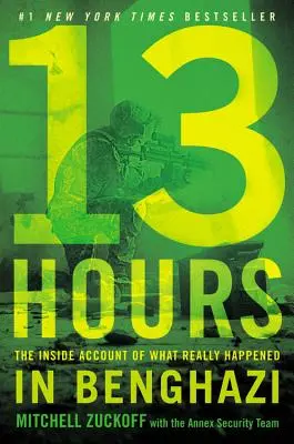 13 Hours: Der Insiderbericht über die wahren Geschehnisse in Benghazi - 13 Hours: The Inside Account of What Really Happened in Benghazi