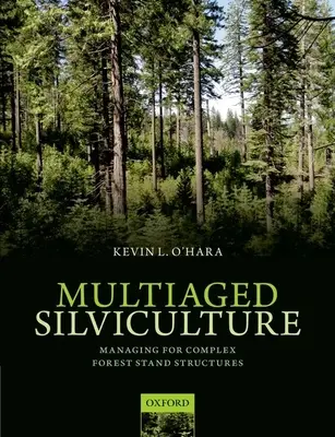 Mehrstufiger Waldbau: Management komplexer Waldbestandsstrukturen - Multiaged Silviculture: Managing for Complex Forest Stand Structures