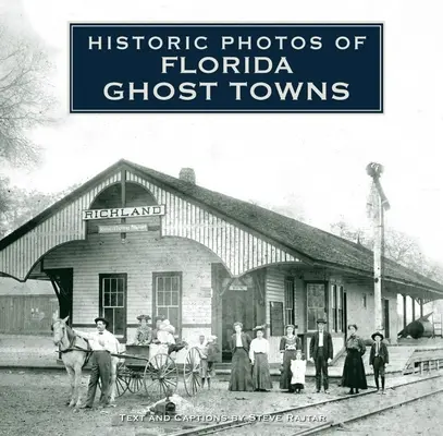 Historische Fotos von Floridas Geisterstädten - Historic Photos of Florida Ghost Towns