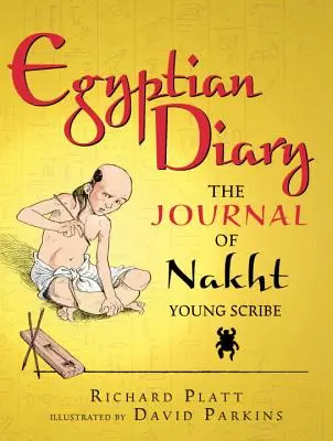 Ägyptisches Tagebuch: Das Tagebuch von Nakht, dem jungen Schreiber - Egyptian Diary: The Journal of Nakht, Young Scribe