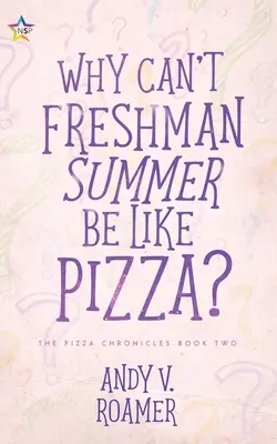 Warum kann der Sommer im ersten Semester nicht wie Pizza sein? - Why Can't Freshman Summer Be Like Pizza?
