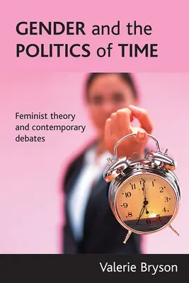 Geschlecht und die Politik der Zeit: Feministische Theorie und zeitgenössische Debatten - Gender and the Politics of Time: Feminist Theory and Contemporary Debates