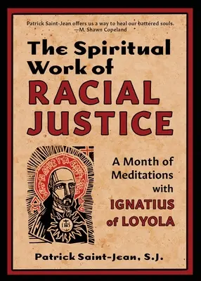 Die spirituelle Arbeit der rassischen Gerechtigkeit: Ein Monat der Meditationen mit Ignatius von Loyola - The Spiritual Work of Racial Justice: A Month of Meditations with Ignatius of Loyola