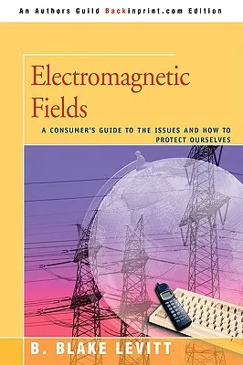 Elektromagnetische Felder: Ein Leitfaden für Verbraucher zu den Problemen und wie man sich schützen kann - Electromagnetic Fields: A Consumer's Guide to the Issues and How to Protect Ourselves